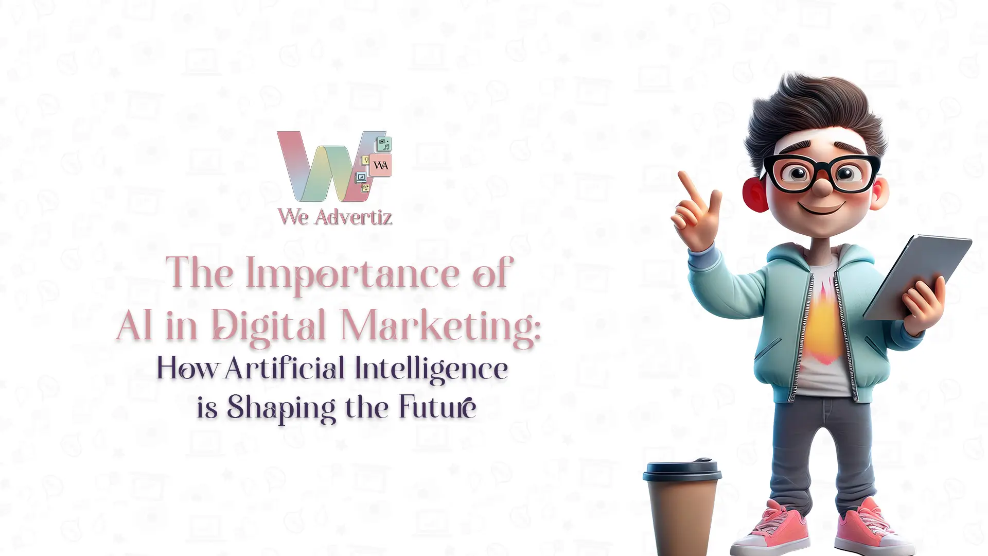 The Revolutionary Rise Of AI In Digital Marketing: Smart Tech Trends ...